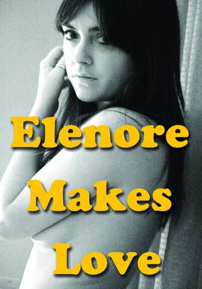 free lesbian videos|Watch Elenore Makes Love (2014)